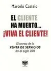 EL CLIENTE HA MUERTO..., ¡VIVA EL CLIENTE!