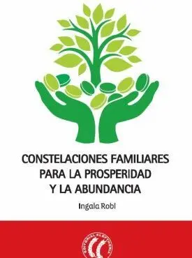 CONSTELACIONES FAMILIARES PARA LA PROSPERIDAD Y LA ABUNDANCIA