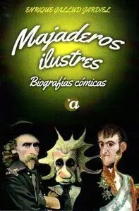 MAJADEROS ILUSTRES: BIOGRAFÍAS CÓMICAS