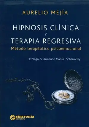 HIPNOSIS CLÍNICA Y TERAPIA REGRESIVA: <BR>