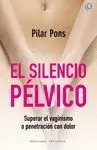 EL SILENCIO PÉLVICO: SUPERAR EL VAGINISMO O PENETRACIÓN CON DOLOR