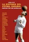 LA HISTORIA DEL FÚTBOL ESPAÑOL CONTADA POR SUS ESTRELLAS