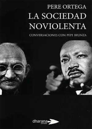 LA SOCIEDAD NOVIOLENTA. CONVERSACIONES CON PEPE BEUNZA