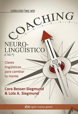 COACHING NEUROLINGÜÍSTICO (CNL): CLAVES LINGÜÍSTICAS PARA CAMBIAR TU MENTE