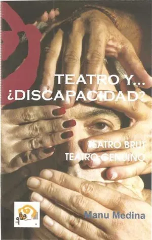 TEATRO Y-- ¿DISCAPACIDAD? : TEATRO BRUT- TEATRO GENUINO