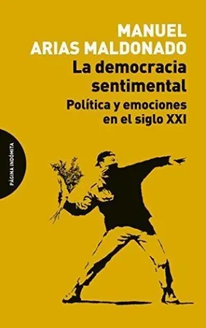 LA DEMOCRACIA SENTIMENTAL: POLÍTICA Y EMOCIONES EN EL SIGLO XXI