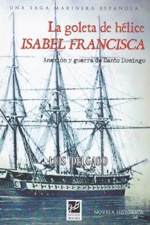 LA GOLETA DE HELICE ISABEL FRANCISCA. ANEXION Y GUERRA DE SANTO DOMINGO