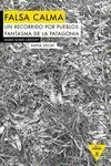 FALSA CALMA: UN RECORRIDO POR PUEBLOS FANTASMAS DE LA PATAGONIA