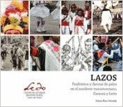 LAZOS. PAULITEIROS Y DANZAS DE PALOS EN EL NORDESTE TRANSMONTANO, ZAMORA Y LEÓN