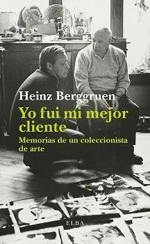 YO FUI MI MEJOR CLIENTE: MEMORIAS DE UN COLECCIONISTA DE ARTE