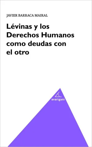 LÉVINAS Y LOS DERECHOS HUMANOS COMO DEUDAS CON EL OTRO