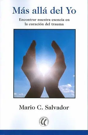 MÁS ALLÁ DEL YO: ENCONTRAR NUESTRA ESENCIA EN LA CURACIÓN DEL TRAUMA