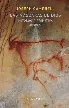 LAS MÁSCARAS DE DIOS : MITOLOGÍA PRIMITIVA I