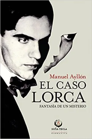 EL CASO LORCA: FANTASÍA DE UN MISTERIO