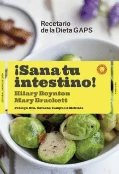 ¡SANA TU INTESTINO! RECETARIO DE LA DIETA GAPS