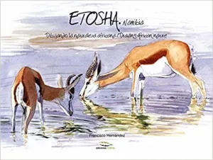 ETOSHA: DIBUJANDO LA NATURALEZA AFRICANA / DRAWING AFRICAN NATURE