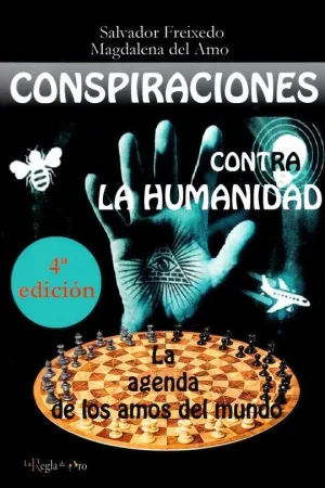 CONSPIRACIONES CONTRA LA HUMANIDAD: LA AGENDA DE LOS AMOS DEL MUNDO