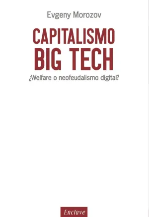 CAPITALISMO BIG TECH: ¿WELFARE O NEOFEUDALISMO DIGITAL?