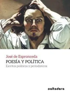 POESÍA Y POLÍTICA: ESCRITOS POLÍTICOS Y PERIODÍSTICOS