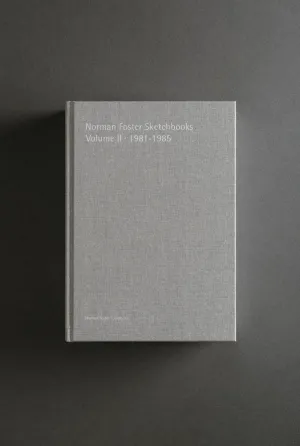 NORMAN FOSTER SKETCHBOOKS VOLUME II, 1981-1985