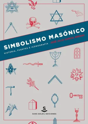 SIMBOLISMO MASÓNICO: HISTORIA, FUENTES E ICONOGRAFÍA