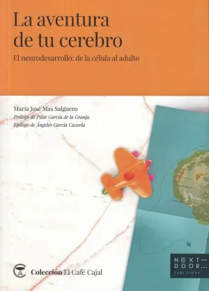 LA AVENTURA DE TU CEREBRO. EL NEURODESARROLLO: DE LA CÉLULA AL ADULTO