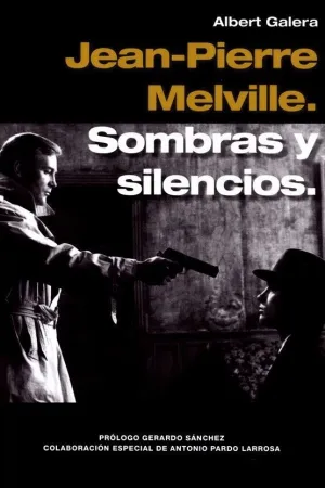 JEAN-PIERRE MELVILLE: SOMBRAS Y SILENCIOS.