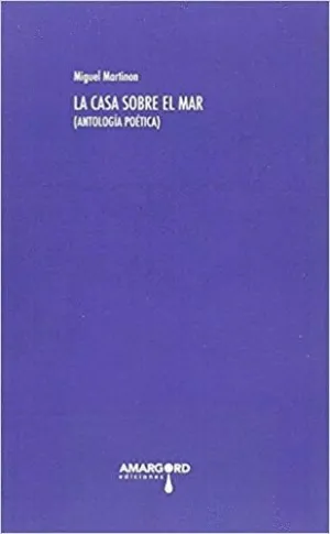 LA CASA SOBRE EL MAR (ANTOLOGÍA POÉTICA)