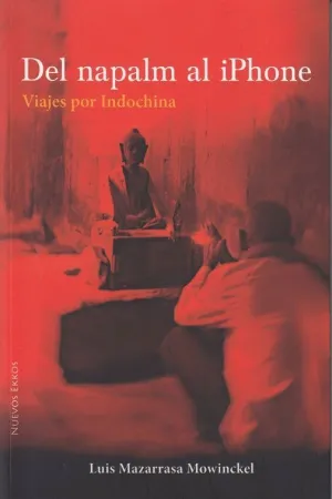 DEL NAPALM AL IPHONE: VIAJES POR INDOCHINA