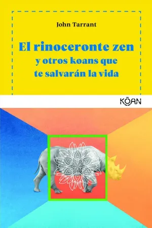 EL RINOCERONTE ZEN Y OTROS KOANS QUE TE SALVARAN LA VIDA