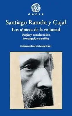 LOS TÓNICOS DE LA VOLUNTAD: REGLAS Y CONSEJOS SOBRE INVESTIGACIÓN CIENTÍFICA