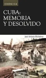 CUBA : MEMORIA Y DESOLVIDO