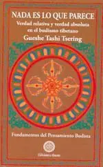 NADA ES LO QUE PARECE. VERDAD RELATIVA Y VERDAD ABSOLUTA EN EL BUDISMO TIBETANO