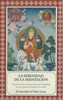 LA SERENIDAD DE LA MEDITACIÓN: LA ESENCIA DE LA ENSEÑANZA DE LAMA TSONGKHAPA