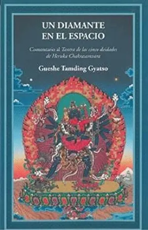 UN DIAMANTE EN EL ESPACIO. COMENTARIO AL TANTRA DE LAS CINCO DEIDADES DE HERUKA CHAKRASAMVARA