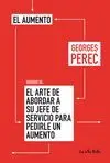 EL AUMENTO (SEGUIDO DE) EL ARTE DE ABORDAR A SU JEFE PARA PEDIR UN AUMENTO