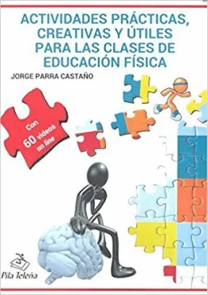 ACTIVIDADES PRÁCTICAS, CREATIVAS Y ÚTILES PARA LAS CLASES DE EDUCACIÓN FÍSICA