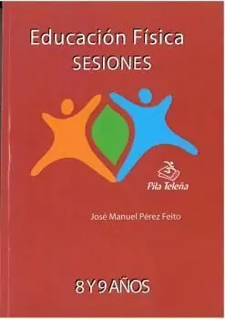 EDUCACIÓN FÍSICA: SESIONES. 8 Y 9 AÑOS