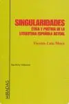 SINGULARIDADES: ETICA Y POETICA EN LA  LITERATURA ESPAÑOLA ACTUAL