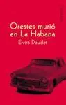 ORESTES MURIÓ EN LA HABANA