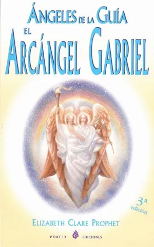 ÁNGELES DE LA GUÍA: EL ARCÁNGEL GABRIEL