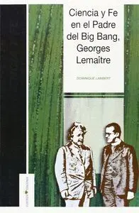 CIENCIA Y FE EN EL PADRE DEL BIG BANG, GEORGES LEMAITRE