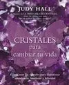 CRISTALES PARA CAMBIAR TU VIDA: CÓMO USAR LOS CRISTALES PARA MANIFESTAR ABUNDANCIA, BIENESTAR Y FELI