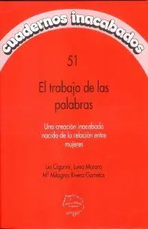 TRABAJO DE LAS PALABRAS: UNA CREACION INACABADA NACIDA DE LA RELACION ENTRE MUJERES