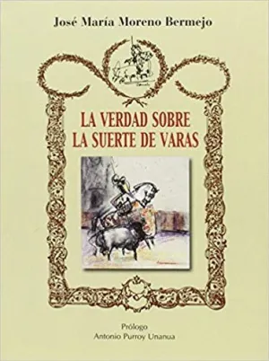 LA VERDAD SOBRE LA SUERTE DE VARAS