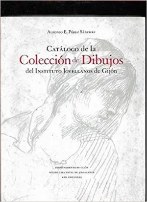 CATÁLOGO  DE LA COLECCIÓN DE DIBUJOS DEL INSTITUTO JOVELLANOS DE GIJÓN