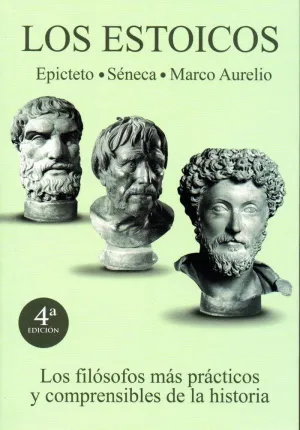 LOS ESTOICOS (EPICTETO, SÉNECA, MARCO AURELIO): LOS FILÓSOFOS MÁS PRÁCTICOS Y COMPRENSIBLES DE LA HI