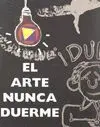 EL ARTE NUNCA DUERME