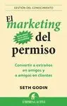 EL MARKETING DEL PERMISO: CONVERTIR A EXTRAÑOS EN AMIGOS Y A AMIGOS EN CLIENTES