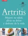 ARTRITIS. SUS DUDAS RESUELTAS: ALIVIE EL DOLOR, MEJORE SU MOVILIDAD Y ELIJA EL MEJOR TRATAMIENTO